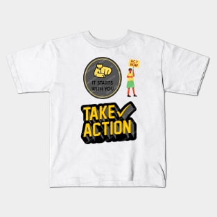 Take action strong quotes Kids T-Shirt